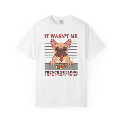 French Bulldog Shirt, It Wasn't Me Known Sock Thief Funny Dog Comfort Colors Tee