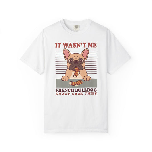 French Bulldog Shirt, It Wasn't Me Known Sock Thief Funny Dog Comfort Colors Tee